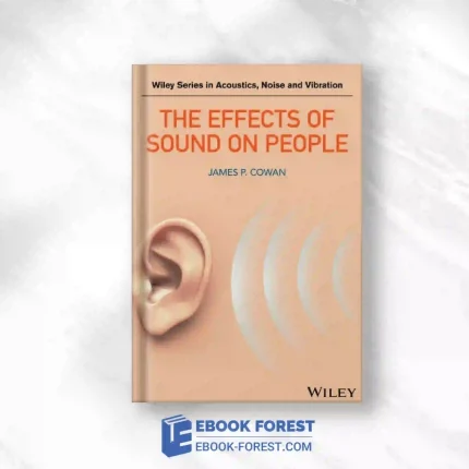 The Effects Of Sound On People (Wiley Series In Acoustics Noise And Vibration).2016