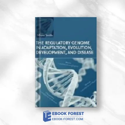 The Regulatory Genome In Adaptation, Evolution, Development, And Disease ,2023 Original PDF