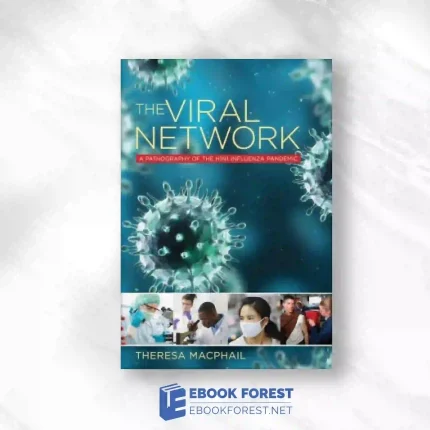 The Viral Network: A Pathography Of The H1N1 Influenza Pandemic.2014 Original PDF