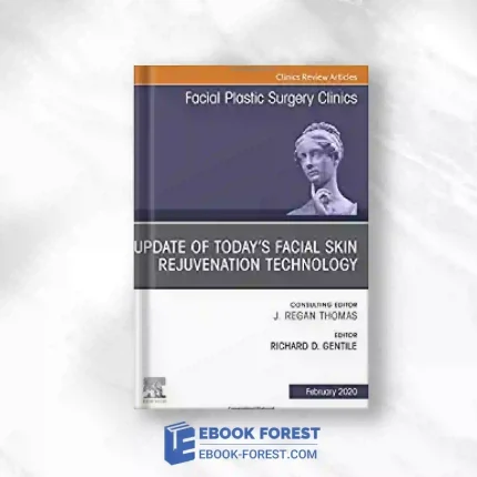 Update Of Today’s Facial Skin Rejuvenation Technology, An Issue Of Facial Plastic Surgery Clinics Of North America (Volume 28-1) (The Clinics: Surgery, Volume 28-1).2019 Original PDF