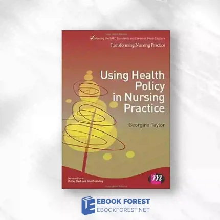 Using Health Policy In Nursing Practice (Transforming Nursing Practice Series).2013 Original PDF