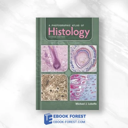 A Photographic Atlas Of Histology, 2nd Edition .2013 ORIGINAL PDF From Publisher