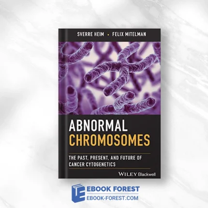 Abnormal Chromosomes: The Past, Present, And Future Of Cancer Cytogenetics .2022 Original PDF From Publisher