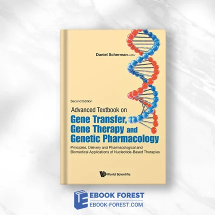 Advanced Textbook On Gene Transfer, Gene Therapy And Genetic Pharmacology Principles, Delivery And Pharmacological And Biomedical Applications Of Nucleotide-Based Therapies (Second Edition) .2019 PDF