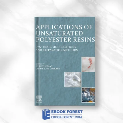 Applications Of Unsaturated Polyester Resins: Synthesis, Modifications, And Preparation Methods .2023 Original PDF From Publisher