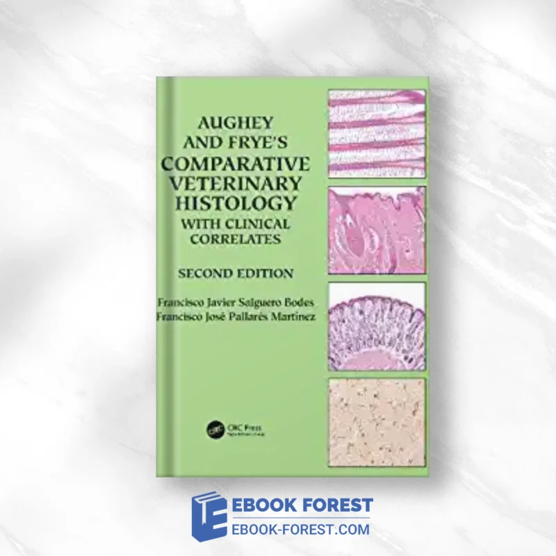 Aughey And Frye’s Comparative Veterinary Histology With Clinical Correlates, 2nd Edition,2023 Original PDF