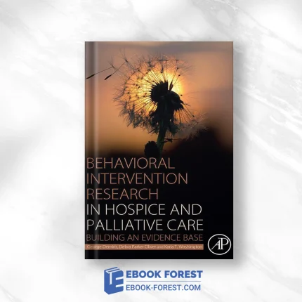 Behavioral Intervention Research In Hospice And Palliative Care: Building An Evidence Base.2019 Original PDF