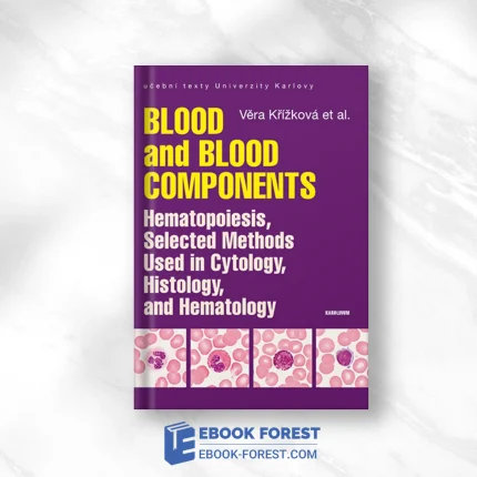 Blood And Blood Components, Hematopoiesis, Selected Methods Used In Cytology, Histology And