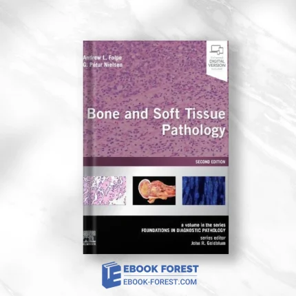 Bone And Soft Tissue Pathology: A Volume In The Series Foundations In Diagnostic Pathology, 2nd Edition ,2022 Original PDF