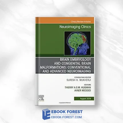 Brain Embryology And The Cause Of Congenital Malformations, An Issue Of Neuroimaging Clinics Of North America (Volume 29-3) (The Clinics: Radiology, Volume 29-3) .2019 Original PDF From Publisher