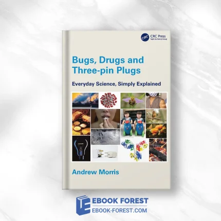 Bugs, Drugs And Three-Pin Plugs: Everyday Science, Simply Explained ,2022 Original PDF