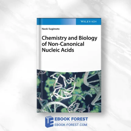 Chemistry And Biology Of Non-Canonical Nucleic Acids .2021 Original PDF From Publisher