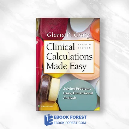 Clinical Calculations Made Easy: Solving Problems Using Dimensional Analysis, 7ed .2019 EPub