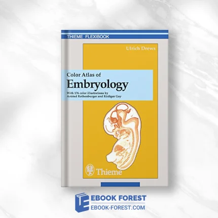 Color Atlas Of Embryology (Thieme Flexibooks) .2018 Original PDF From Publisher