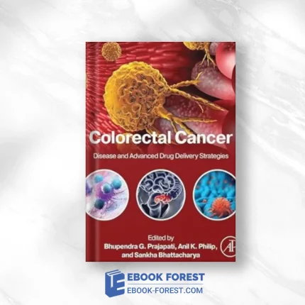 Colorectal Cancer: Disease And Advanced Drug Delivery Strategies, 12-Month Access,2023 Original PDF