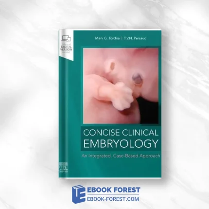Concise Clinical Embryology: An Integrated, Case-Based Approach .2021 Original PDF From Publisher