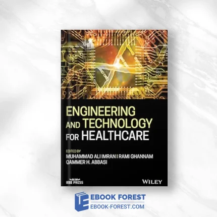 Engineering And Technology For Healthcare (IEEE Press) .2020 EPUB