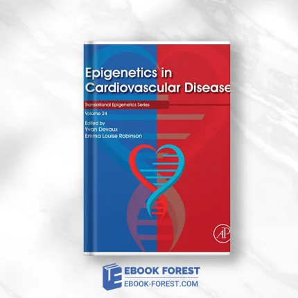 Epigenetics In Cardiovascular Disease , Volume 24 (Translational Epigenetics, Volume 24) .2021 Original PDF From Publisher