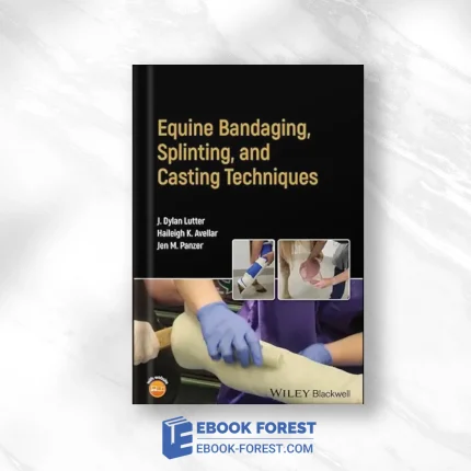 Equine Bandaging, Splinting, And Casting Techniques (Original PDF