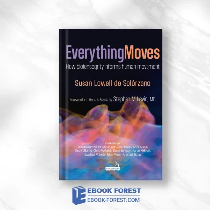 Everything Moves: How Biotensegrity Informs Human Movement,2020 Original PDF