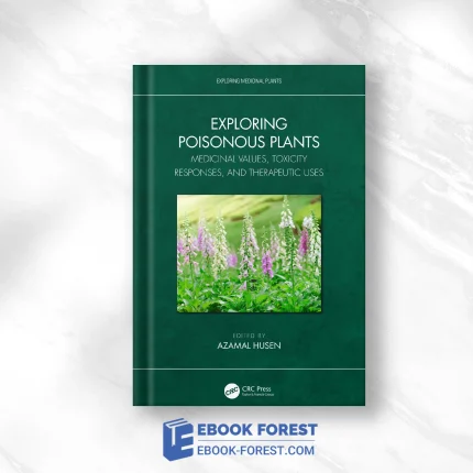 Exploring Poisonous Plants: Medicinal Values, Toxicity Responses, And Therapeutic Uses .2023 Original PDF From Publisher