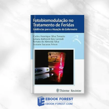Fotobiomodulação No Tratamento De Feridas: Evidências Para A Atuação Do Enfermeiro (Portuguese Edition) ,2023 EPUB and converted pdf