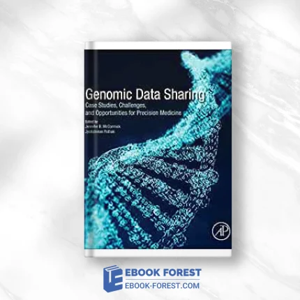 Genomic Data Sharing: Case Studies, Challenges, And Opportunities For Precision Medicine .2022Original PDF From Publisher