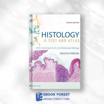 Histology: A Text And Atlas: With Correlated Cell And Molecular Biology, 8th Edition .2018 High Quality PDF