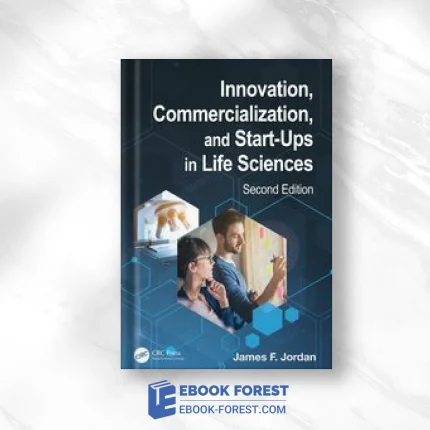 Innovation, Commercialization, And Start-Ups In Life Sciences (2nd Ed.) .2021 Original PDF From Publisher