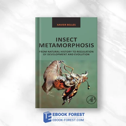 Insect Metamorphosis: From Natural History To Regulation Of Development And Evolution .2020 Original PDF From Publisher