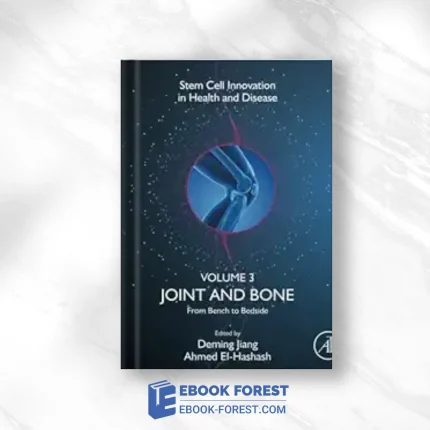 Joint And Bone: From Bench To Bedside, (Volume 3) (Stem Cell Innovation In Health & Disease, Volume 3),2023 Original PDF