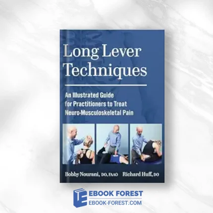 Long Lever Techniques: An Illustrated Guide For Practitioners To Treat Neuro-Musculoskeletal Pain,2022 EPUB and converted pdf
