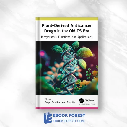 Plant-Derived Anticancer Drugs In The OMICS Era: Biosynthesis, Functions, And Applications .2023 Original PDF