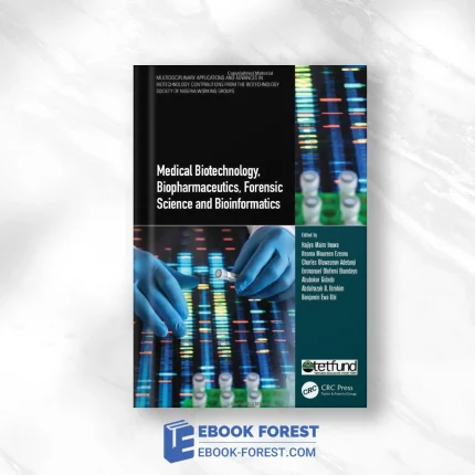 Medical Biotechnology, Biopharmaceutics, Forensic Science And Bioinformatics (Multidisciplinary Applications And Advances In Biotechnology) .2022 Original PDF From Publisher