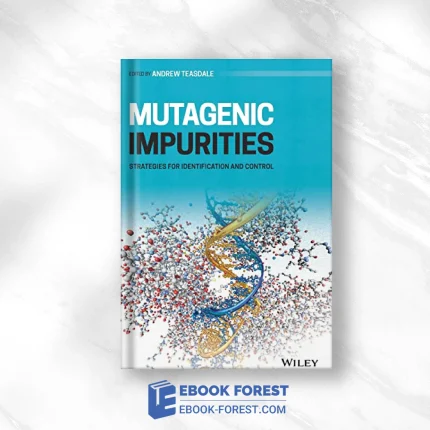 Mutagenic Impurities: Strategies For Identification And Control .2022 Original PDF From Publisher