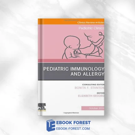 Pediatric Immunology And Allergy, An Issue Of Pediatric Clinics Of North America
