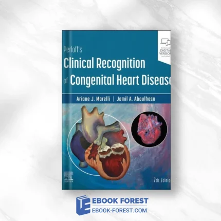 Perloff’s Clinical Recognition Of Congenital Heart Disease, 7th Edition (EPUB)