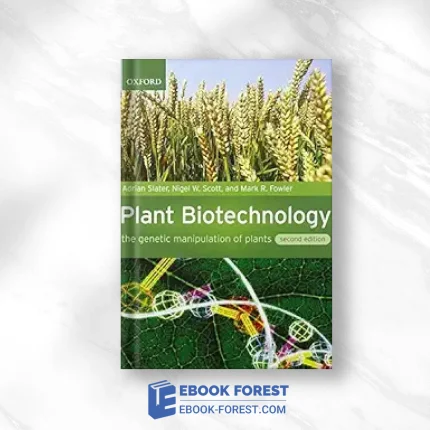Plant Biotechnology: The Genetic Manipulation Of Plants, 2nd Edition .2008 Original PDF From Publisher