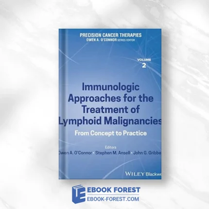 Precision Cancer Therapies, Immunologic Approaches For The Treatment Of Lymphoid Malignancies: From Concept To Practice ,2024 Original PDF