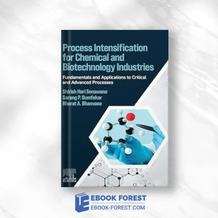 Process Intensification For Chemical And Biotechnology Industries: Fundamentals And Applications To Critical And Advanced Processes .2023 Original PDF From Publisher