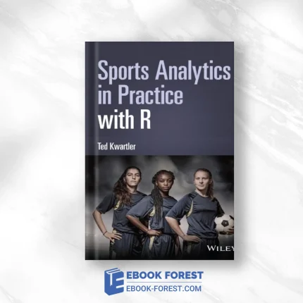 Sports Analytics In Practice With R ,2022 Original PDF