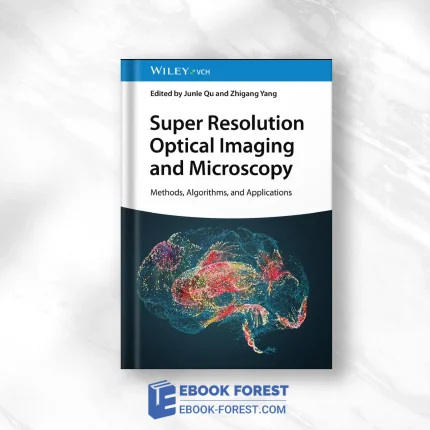 Super Resolution Optical Imaging And Microscopy: Methods, Algorithms, And Applications .2023 Original PDF From Publisher