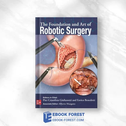 The Foundation And Art Of Robotic Surgery .2024 Original PDF From Publisher