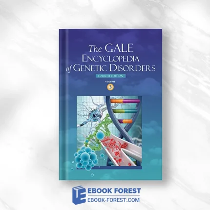 The Gale Encyclopedia Of Genetic Disorders: 3 Volume Set, 4th edition .2016 PDF