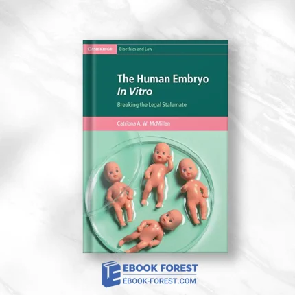The Human Embryo In Vitro: Breaking The Legal Stalemate (Cambridge Bioethics And Law) .2021 Original PDF From Publisher
