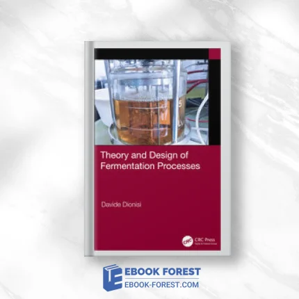 Theory And Design Of Fermentation Processes .2021 Original PDF From Publisher