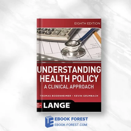 Understanding Health Policy: A Clinical Approach, Eighth Edition .2020 Original PDF From Publisher