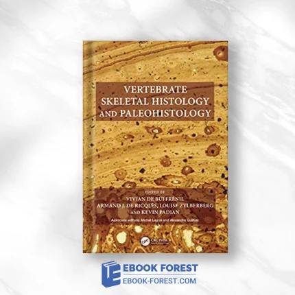 Vertebrate Skeletal Histology And Paleohistology .2021 Original PDF From Publisher