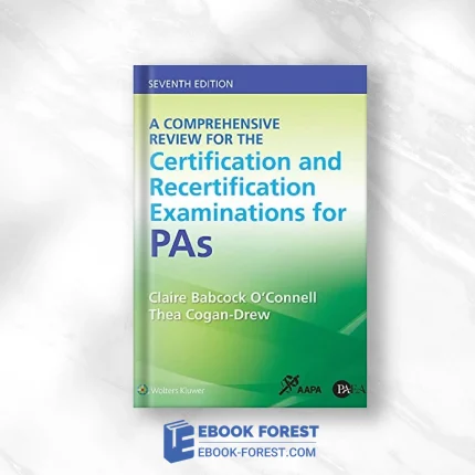 A Comprehensive Review For The Certification And Recertification Examinations For PAs, 7th Edition .2022 EPUB + Converted PDF