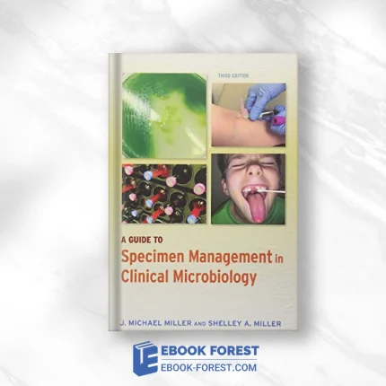 A Guide To Specimen Management In Clinical Microbiology, 3rd Edition .2017 Original PDF From Publisher